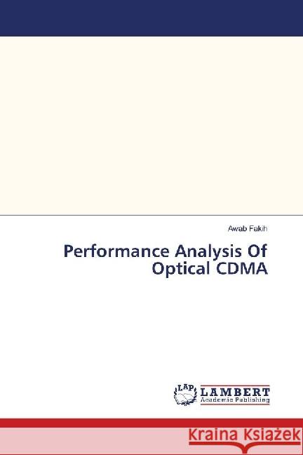 Performance Analysis Of Optical CDMA Fakih, Awab 9786139878789 LAP Lambert Academic Publishing