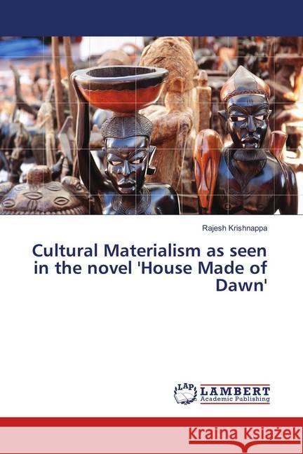 Cultural Materialism as seen in the novel 'House Made of Dawn' Krishnappa, Rajesh 9786139879328