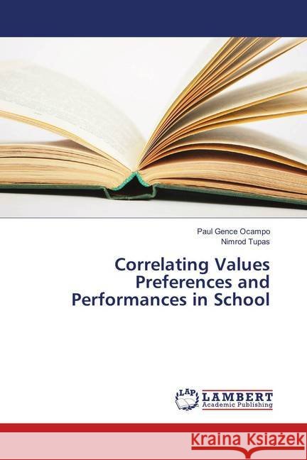 Correlating Values Preferences and Performances in School Ocampo, Paul Gence; Tupas, Nimrod 9786139879472