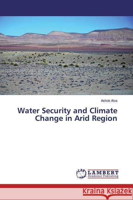 Water Security and Climate Change in Arid Region Alva, Ashok 9786139879557