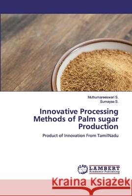 Innovative Processing Methods of Palm sugar Production Muthumareeswari S Sumayaa S 9786139880188 LAP Lambert Academic Publishing