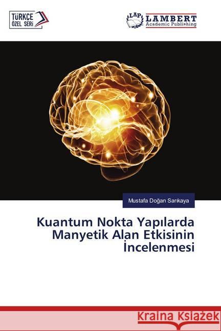 Kuantum Nokta Yapilarda Manyetik Alan Etkisinin Incelenmesi Sarikaya, Mustafa Dogan 9786139880478