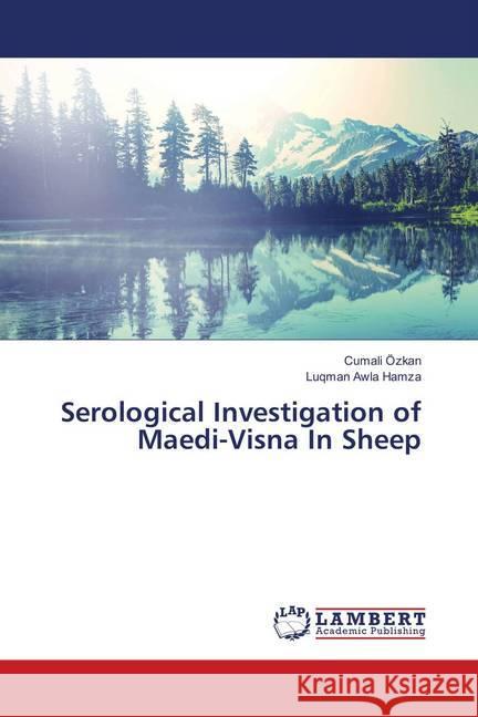Serological Investigation of Maedi-Visna In Sheep Özkan, Cumali; Hamza, Luqman Awla 9786139881444 LAP Lambert Academic Publishing