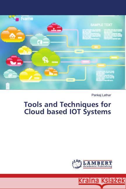 Tools and Techniques for Cloud based IOT Systems Lathar, Pankaj 9786139881581