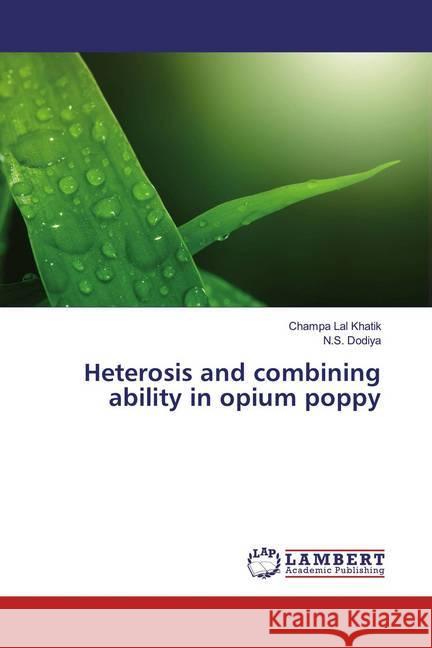 Heterosis and combining ability in opium poppy Khatik, Champa Lal; Dodiya, N.S. 9786139881727