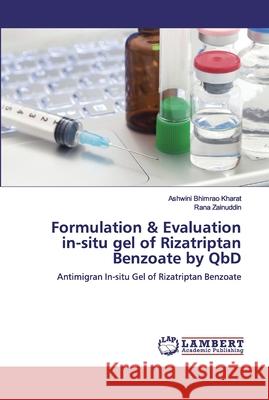 Formulation & Evaluation in-situ gel of Rizatriptan Benzoate by QbD Kharat, Ashwini Bhimrao 9786139882786 LAP Lambert Academic Publishing