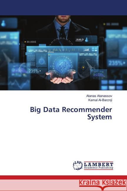 Big Data Recommender System Atanassov, Atanas; Al-Barznji, Kamal 9786139883646