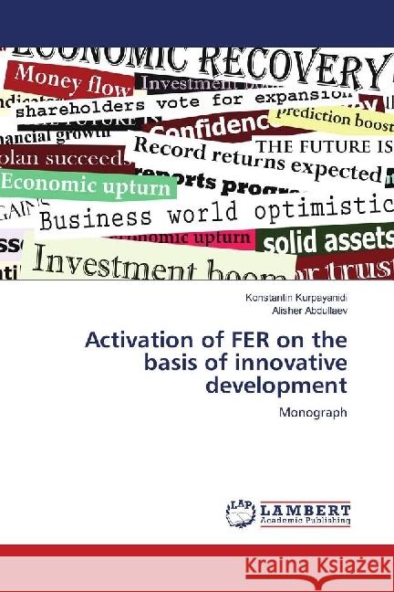 Activation of FER on the basis of innovative development : Monograph Kurpayanidi, Konstantin; Abdullaev, Alisher 9786139883714