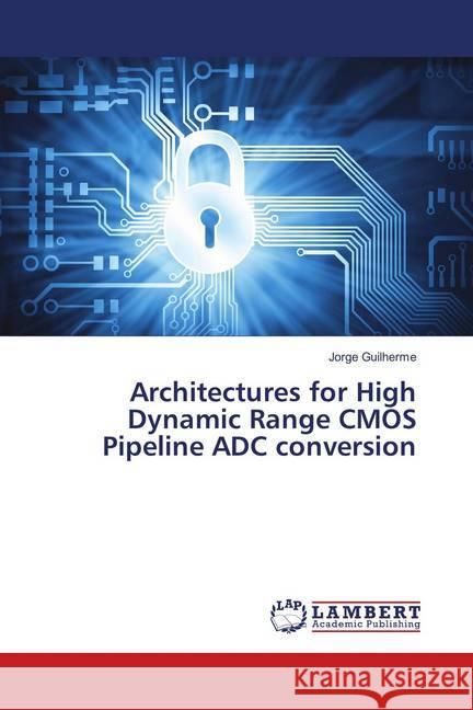 Architectures for High Dynamic Range CMOS Pipeline ADC conversion Guilherme, Jorge 9786139884049