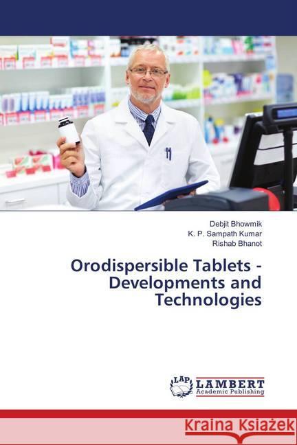 Orodispersible Tablets - Developments and Technologies Bhowmik, Debjit; Sampath Kumar, K. P.; Bhanot, Rishab 9786139884520