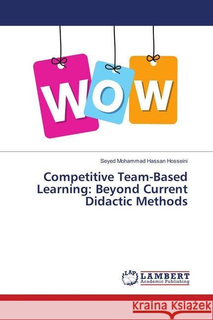 Competitive Team-Based Learning: Beyond Current Didactic Methods Hosseini, Seyed Mohammad Hassan 9786139884797