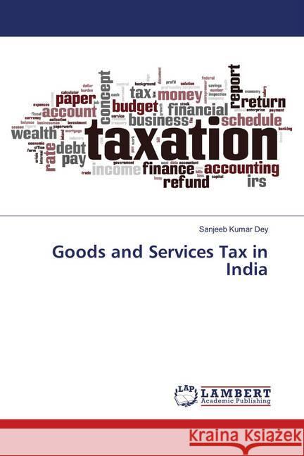 Goods and Services Tax in India Dey, Sanjeeb Kumar 9786139884865