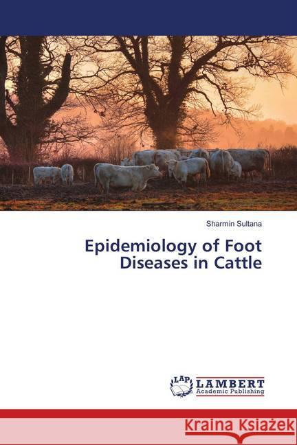 Epidemiology of Foot Diseases in Cattle Sultana, Sharmin 9786139884957