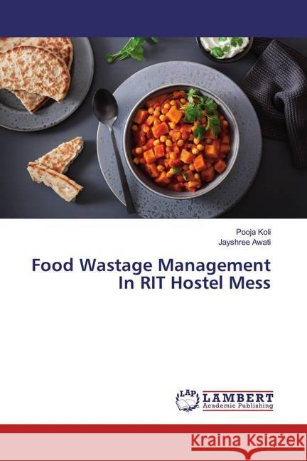 Food Wastage Management In RIT Hostel Mess Koli, Pooja; Awati, Jayshree 9786139885305