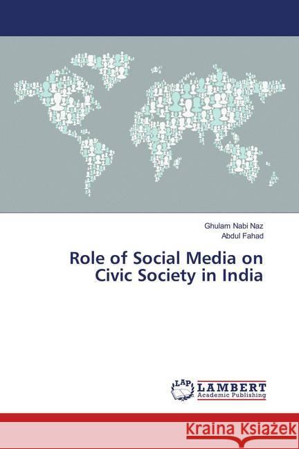 Role of Social Media on Civic Society in India Naz, Ghulam Nabi; Fahad, Abdul 9786139885510