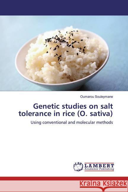 Genetic studies on salt tolerance in rice (O. sativa) : Using conventional and molecular methods Souleymane, Oumarou 9786139886661