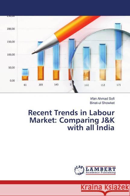 Recent Trends in Labour Market: Comparing J&K with all India Sofi, Irfan Ahmad; Showket, Binat-ul 9786139887224 LAP Lambert Academic Publishing