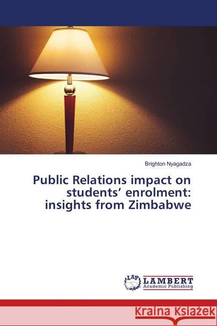 Public Relations impact on students' enrolment: insights from Zimbabwe Nyagadza, Brighton 9786139887699