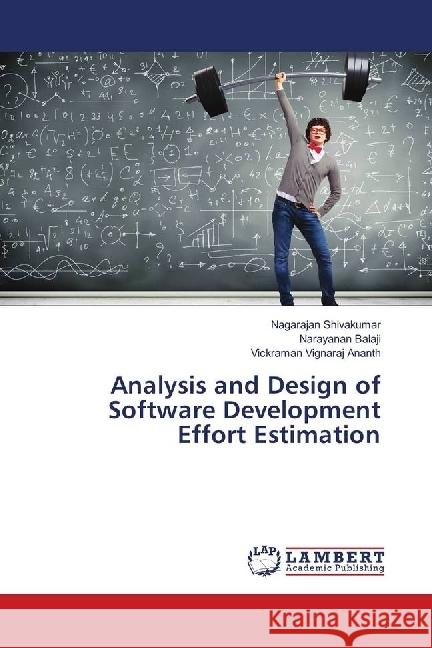 Analysis and Design of Software Development Effort Estimation Shivakumar, Nagarajan; Balaji, Narayanan; Vignaraj Ananth, Vickraman 9786139887828