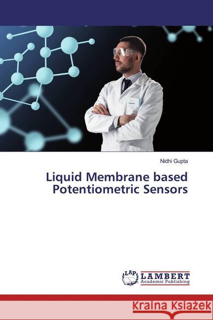 Liquid Membrane based Potentiometric Sensors Gupta, Nidhi 9786139888597