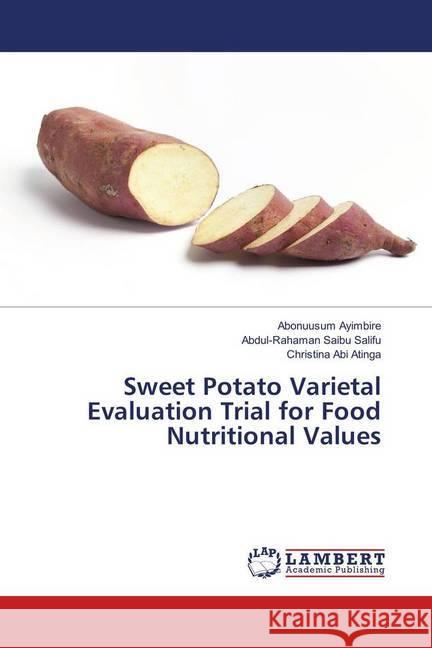 Sweet Potato Varietal Evaluation Trial for Food Nutritional Values Ayimbire, Abonuusum; Saibu Salifu, Abdul-Rahaman; Abi Atinga, Christina 9786139888757