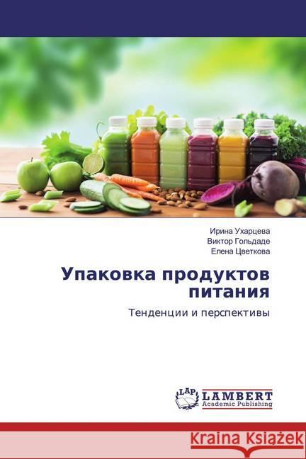 Upakowka produktow pitaniq : Tendencii i perspektiwy Uharceva, Irina; Cvetkova, Elena 9786139889051 LAP Lambert Academic Publishing