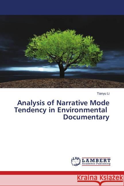 Analysis of Narrative Mode Tendency in Environmental Documentary Li, Tianyu 9786139889327