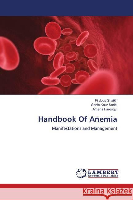 Handbook Of Anemia : Manifestations and Management Shaikh, Firdous; Sodhi, Sonia Kaur; Farooqui, Amena 9786139889488