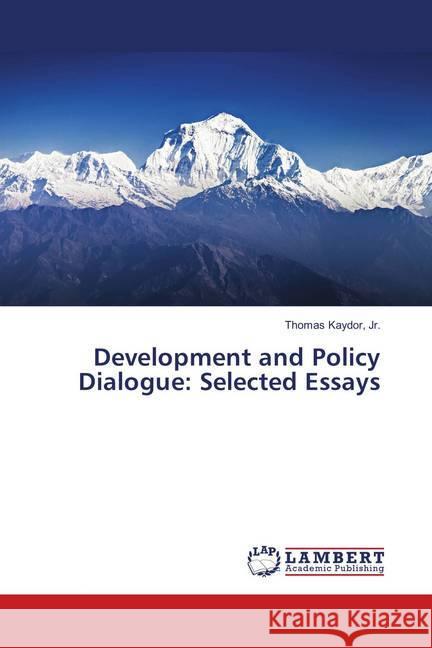 Development and Policy Dialogue: Selected Essays Kaydor, Jr., Thomas 9786139890804 LAP Lambert Academic Publishing