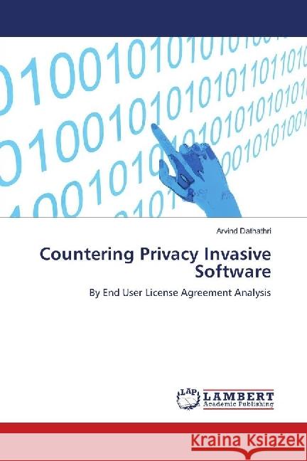 Countering Privacy Invasive Software : By End User License Agreement Analysis Dathathri, Arvind 9786139892013