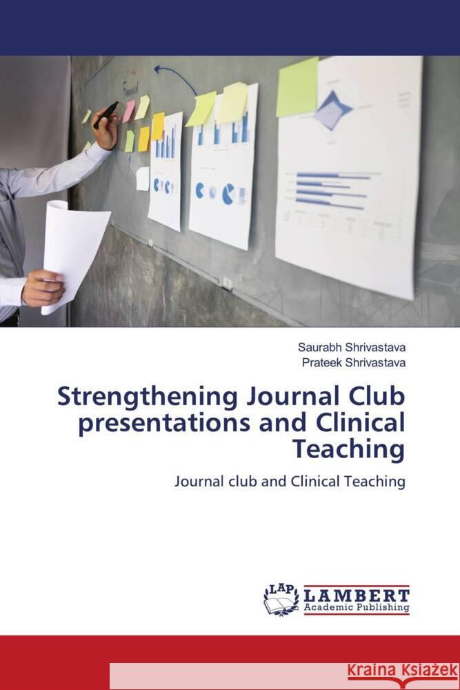 Strengthening Journal Club presentations and Clinical Teaching Shrivastava, Saurabh, Shrivastava, Prateek 9786139893072 LAP Lambert Academic Publishing