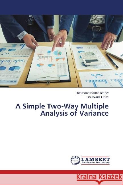 A Simple Two-Way Multiple Analysis of Variance Bartholomew, Desmond; Obite, Chukwudi 9786139893485 LAP Lambert Academic Publishing