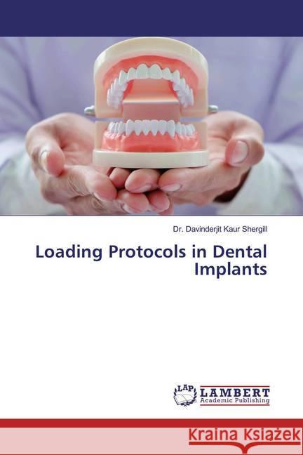 Loading Protocols in Dental Implants Shergill, Davinderjit Kaur 9786139893812