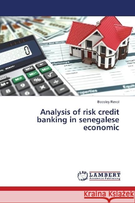 Analysis of risk credit banking in senegalese economic Revol, Beesley 9786139894147