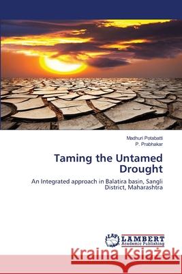 Taming the Untamed Drought Potabatti, Madhuri 9786139894635
