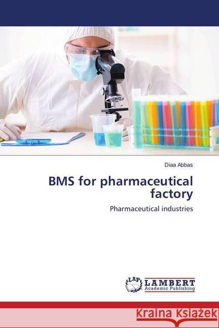 BMS for pharmaceutical factory : Pharmaceutical industries Abbas, Diaa 9786139895038 LAP Lambert Academic Publishing