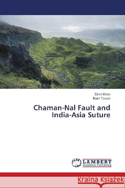 Chaman-Nal Fault and India-Asia Suture Khan, Zahid; Tewari, Ram 9786139895458