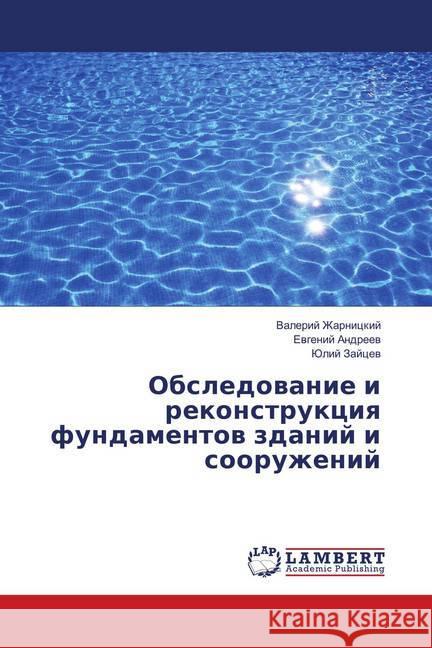 Obsledovanie i rekonstrukciya fundamentov zdanij i sooruzhenij Zharnickij, Valerij; Andreev, Evgenij; Zajcev, Julij 9786139898954 LAP Lambert Academic Publishing