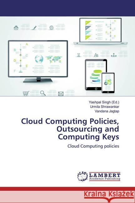 Cloud Computing Policies, Outsourcing and Computing Keys : Cloud Computing policies Shrawankar, Urmila; Jagtap, Vandana 9786139899036