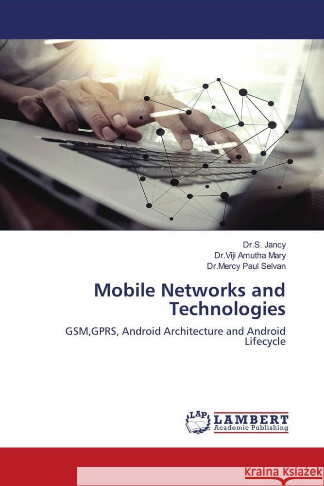 Mobile Networks and Technologies Dr S. Jancy Dr Viji Amutha Mary Dr Mercy Paul Selvan 9786139900176