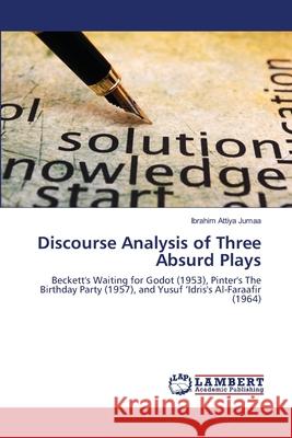 Discourse Analysis of Three Absurd Plays Ibrahim Attiya Jumaa 9786139900244