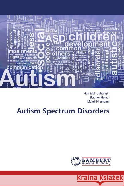 Autism Spectrum Disorders Jahangiri, Hamideh; Hejazi, Bagher; Khanbani, Mehdi 9786139901838