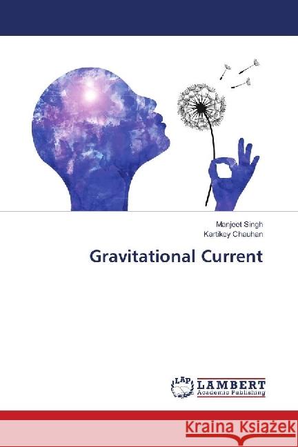 Gravitational Current Singh, Manjeet; Chauhan, Kartikey 9786139901852 LAP Lambert Academic Publishing