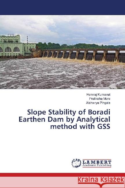 Slope Stability of Boradi Earthen Dam by Analytical method with GSS Kumavat, Hemraj; More, Pratiksha; Pingale, Aishwrya 9786139901975 LAP Lambert Academic Publishing