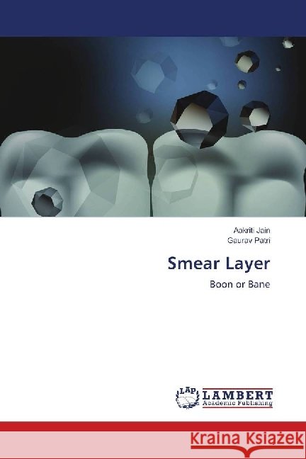 Smear Layer : Boon or Bane Jain, Aakriti; Patri, Gaurav 9786139904457