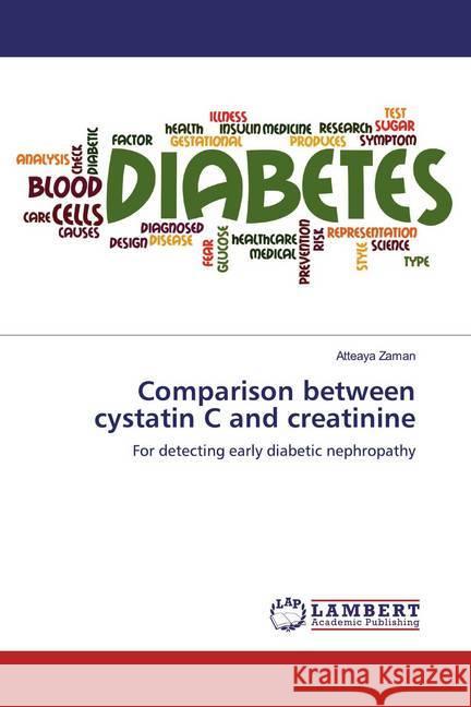 Comparison between cystatin C and creatinine : For detecting early diabetic nephropathy Zaman, Atteaya 9786139904464