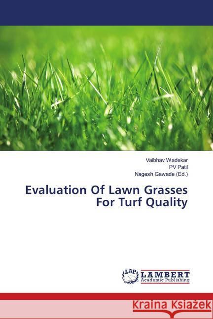 Evaluation Of Lawn Grasses For Turf Quality Wadekar, Vaibhav; Patil, PV 9786139905256