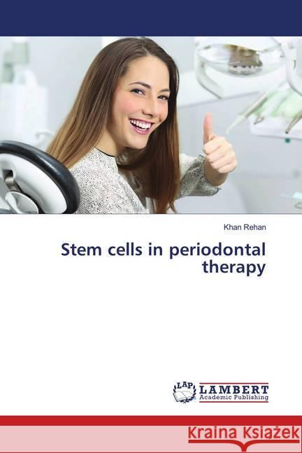 Stem cells in periodontal therapy Rehan, Khan 9786139905294