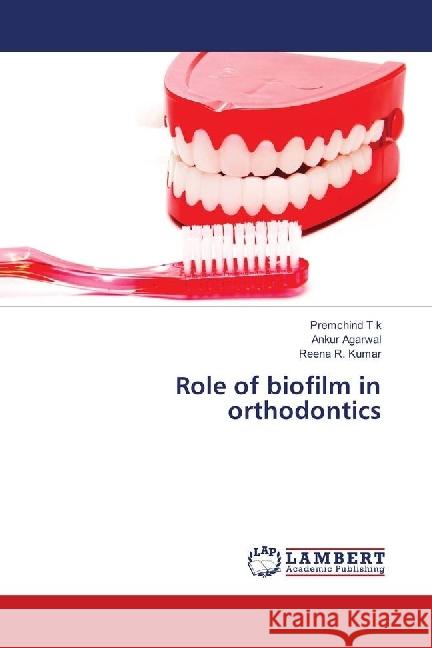 Role of biofilm in orthodontics T k, Premchind; Agarwal, Ankur; Kumar, Reena R. 9786139905515 LAP Lambert Academic Publishing