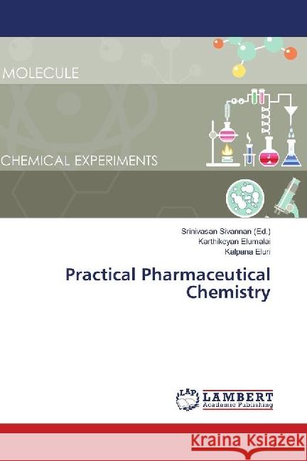 Practical Pharmaceutical Chemistry Elumalai, Karthikeyan; Eluri, Kalpana 9786139906253